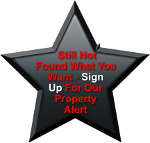 Still Not  Found What You Want - Sign Up For Our  Property Alert
